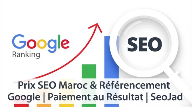 Prix SEO Maroc & Référencement Google | Paiement au Résultat | SeoJad