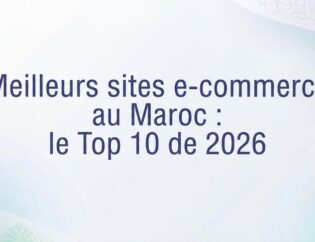 Top 10 des meilleurs sites e-commerce au Maroc en 2026